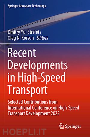 strelets dmitry yu. (curatore); korsun oleg n. (curatore) - recent developments in high-speed transport