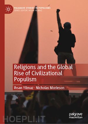 yilmaz ihsan; morieson nicholas - religions and the global rise of civilizational populism