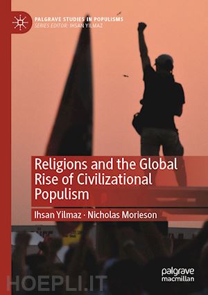 yilmaz ihsan; morieson nicholas - religions and the global rise of civilizational populism