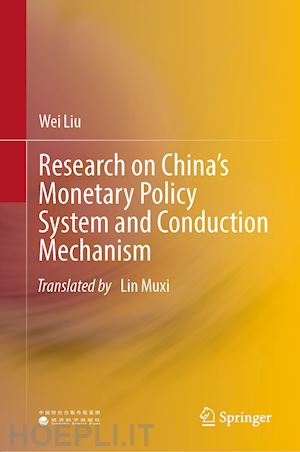 liu wei - research on china’s monetary policy system and conduction mechanism