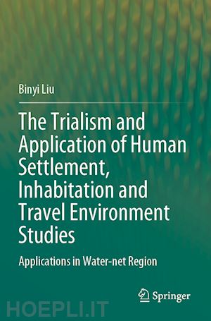 liu binyi - the trialism and application of human settlement, inhabitation and travel environment studies