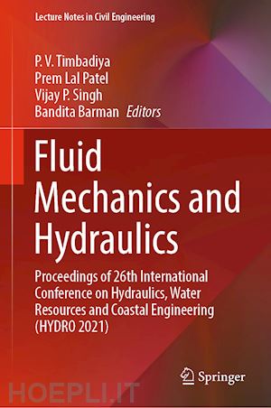 timbadiya p. v. (curatore); patel p. l. (curatore); singh vijay p. (curatore); barman bandita (curatore) - fluid mechanics and hydraulics