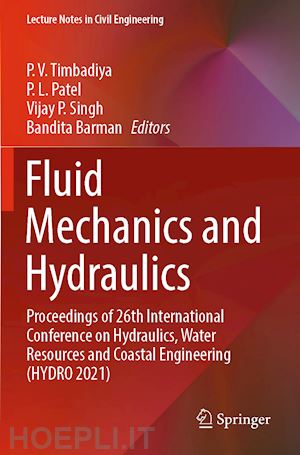 timbadiya p. v. (curatore); patel p. l. (curatore); singh vijay p. (curatore); barman bandita (curatore) - fluid mechanics and hydraulics