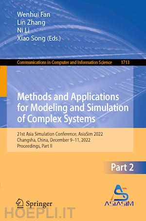 fan wenhui (curatore); zhang lin (curatore); li ni (curatore); song xiao (curatore) - methods and applications for modeling and simulation of complex systems