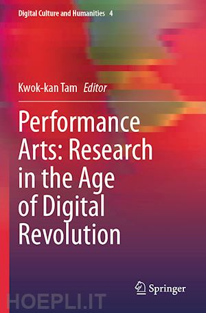 tam kwok-kan (curatore) - performance arts: research in the age of digital revolution