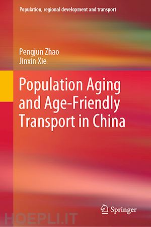 zhao pengjun; xie jinxin - population aging and age-friendly transport in china