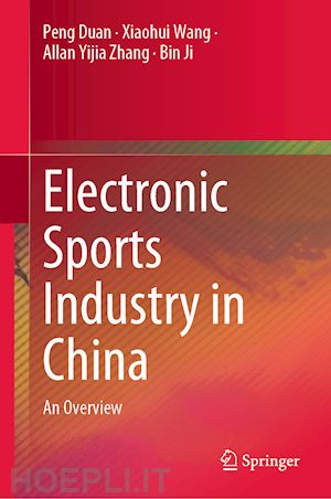 duan peng; wang xiaohui; zhang allan yijia; ji bin - electronic sports industry in china