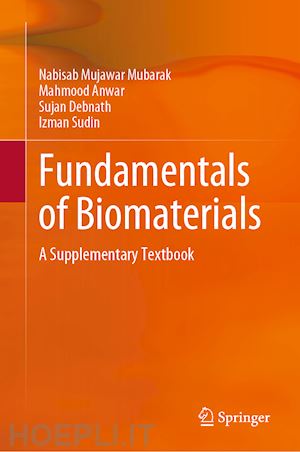 mubarak nabisab mujawar; anwar mahmood; debnath sujan; sudin izman - fundamentals of biomaterials