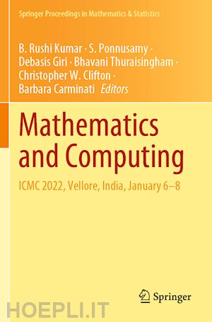 rushi kumar b. (curatore); ponnusamy s. (curatore); giri debasis (curatore); thuraisingham bhavani (curatore); clifton christopher w. (curatore); carminati barbara (curatore) - mathematics and computing