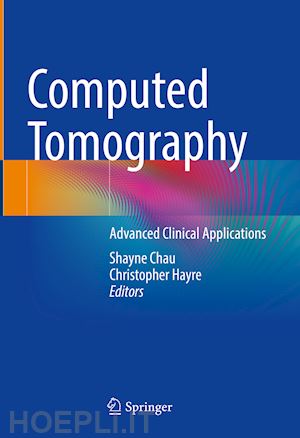 chau shayne (curatore); hayre christopher (curatore) - computed tomography