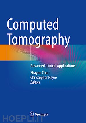 chau shayne (curatore); hayre christopher (curatore) - computed tomography