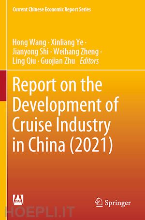 wang hong (curatore); ye xinliang (curatore); shi jianyong (curatore); zheng weihang (curatore); qiu ling (curatore); zhu guojian (curatore) - report on the development of cruise industry in china (2021)