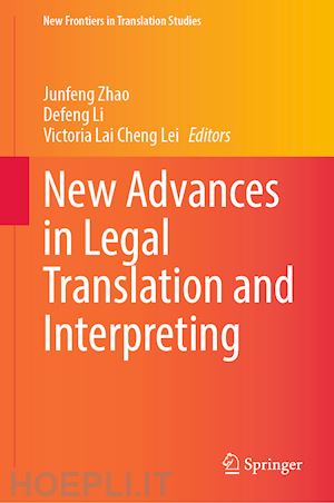 zhao junfeng (curatore); li defeng (curatore); lei victoria lai cheng (curatore) - new advances in legal translation and interpreting