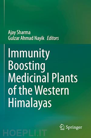 sharma ajay (curatore); nayik gulzar ahmad (curatore) - immunity boosting medicinal plants of the western himalayas