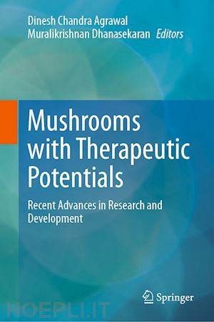 agrawal dinesh chandra (curatore); dhanasekaran muralikrishnan (curatore) - mushrooms with therapeutic potentials