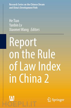 tian he (curatore); lv yanbin (curatore); wang xiaomei (curatore) - report on the rule of law index in china 2