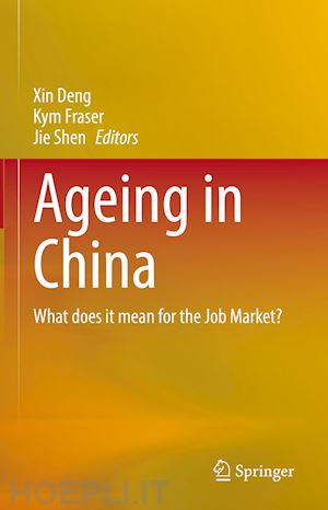 deng xin (curatore); fraser kym (curatore); shen jie (curatore) - ageing in china