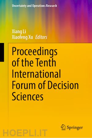 li xiang (curatore); xu xiaofeng (curatore) - proceedings of the tenth international forum of decision sciences