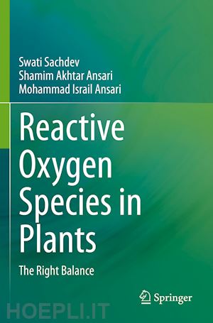 sachdev swati; ansari shamim akhtar; ansari mohammad israil - reactive oxygen species in plants