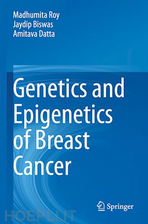 roy madhumita; biswas jaydip; datta amitava - genetics and epigenetics of breast cancer