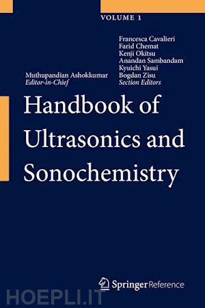 ashokkumar muthupandian (curatore); cavalieri francesca (curatore); chemat farid (curatore); okitsu kenji (curatore); sambandam anandan (curatore) - handbook of ultrasonics and sonochemistry