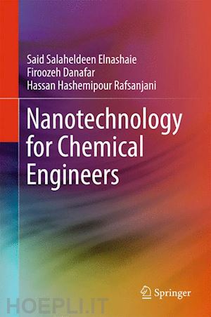 salaheldeen elnashaie said; danafar firoozeh; hashemipour rafsanjani hassan - nanotechnology for chemical engineers