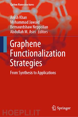 khan anish (curatore); jawaid mohammad (curatore); neppolian bernaurdshaw (curatore); asiri abdullah m. (curatore) - graphene functionalization strategies
