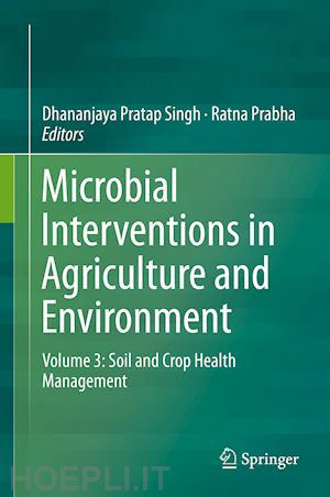 singh dhananjaya pratap (curatore); prabha ratna (curatore) - microbial interventions in agriculture and environment