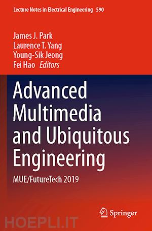 park james j. (curatore); yang laurence t. (curatore); jeong young-sik (curatore); hao fei (curatore) - advanced multimedia and ubiquitous engineering