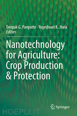 panpatte deepak g. (curatore); jhala yogeshvari k. (curatore) - nanotechnology for agriculture: crop production & protection