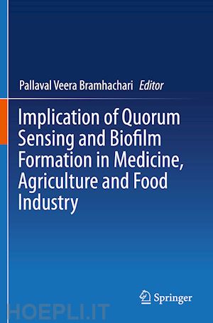 bramhachari pallaval veera (curatore) - implication of quorum sensing and biofilm formation in medicine, agriculture and food industry