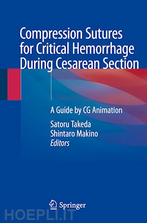 takeda satoru (curatore); makino shintaro (curatore) - compression sutures for critical hemorrhage during cesarean section