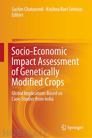 chaturvedi sachin (curatore); srinivas krishna ravi (curatore) - socio-economic impact assessment of genetically modified crops