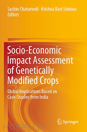 chaturvedi sachin (curatore); srinivas krishna ravi (curatore) - socio-economic impact assessment of genetically modified crops