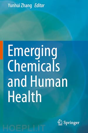 zhang yunhui (curatore) - emerging chemicals and human health