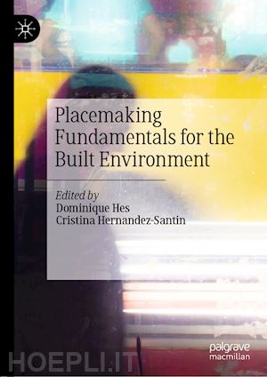 hes dominique (curatore); hernandez-santin cristina (curatore) - placemaking fundamentals for the built environment