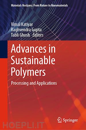 katiyar vimal (curatore); gupta raghvendra (curatore); ghosh tabli (curatore) - advances in sustainable polymers