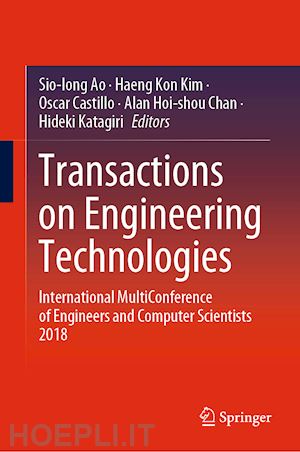 ao sio-iong (curatore); kim haeng kon (curatore); castillo oscar (curatore); chan alan hoi-shou (curatore); katagiri hideki (curatore) - transactions on engineering technologies