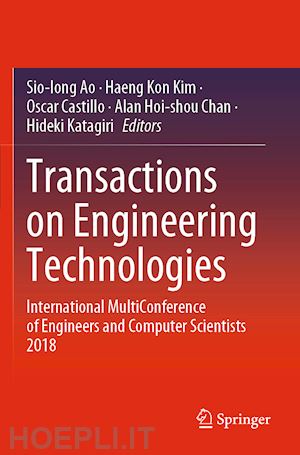 ao sio-iong (curatore); kim haeng kon (curatore); castillo oscar (curatore); chan alan hoi-shou (curatore); katagiri hideki (curatore) - transactions on engineering technologies