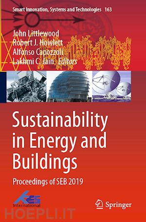 littlewood john (curatore); howlett robert j. (curatore); capozzoli alfonso (curatore); jain lakhmi c. (curatore) - sustainability in energy and buildings