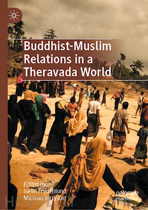 frydenlund iselin (curatore); jerryson michael (curatore) - buddhist-muslim relations in a theravada world