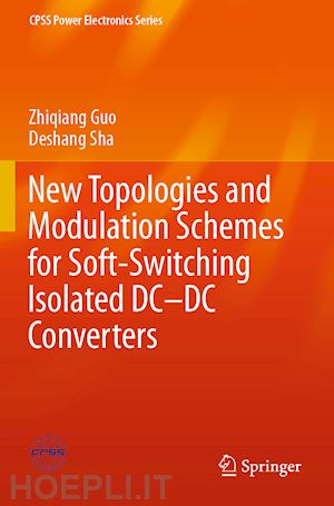 guo zhiqiang; sha deshang - new topologies and modulation schemes for soft-switching isolated dc–dc converters