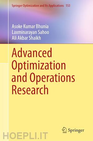 bhunia asoke kumar; sahoo laxminarayan; shaikh ali akbar - advanced optimization and operations research