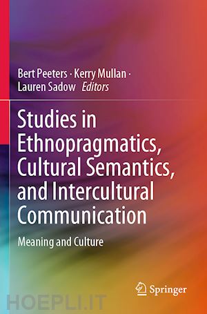peeters bert (curatore); mullan kerry (curatore); sadow lauren (curatore) - studies in ethnopragmatics, cultural semantics, and intercultural communication