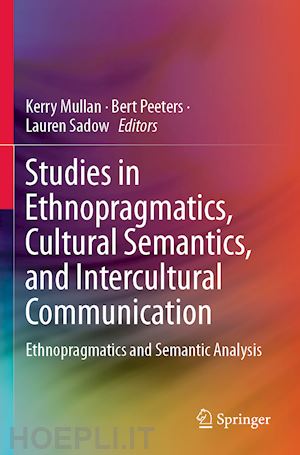 mullan kerry (curatore); peeters bert (curatore); sadow lauren (curatore) - studies in ethnopragmatics, cultural semantics, and intercultural communication