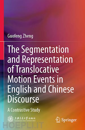 zheng guofeng - the segmentation and representation of translocative motion events in english and chinese discourse