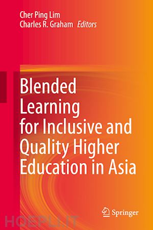 lim cher ping (curatore); graham charles r. (curatore) - blended learning for inclusive and quality higher education in asia