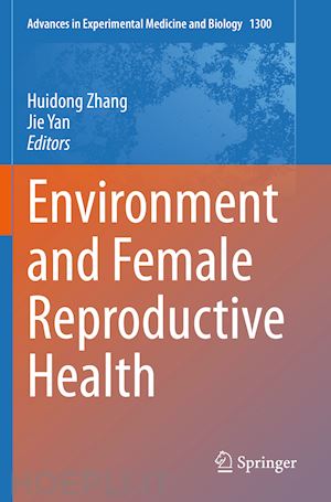 zhang huidong (curatore); yan jie (curatore) - environment and female reproductive health