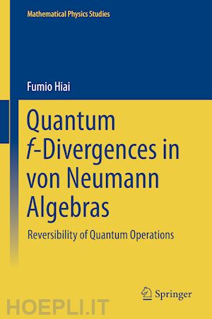 hiai fumio - quantum f-divergences in von neumann algebras
