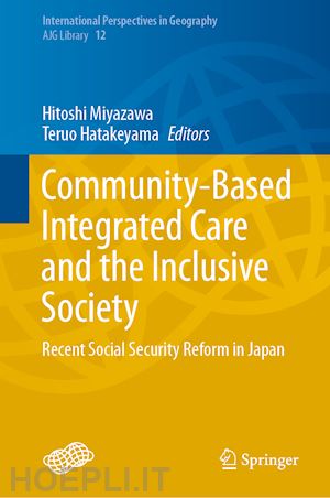 miyazawa hitoshi (curatore); hatakeyama teruo (curatore) - community-based integrated care and the inclusive society